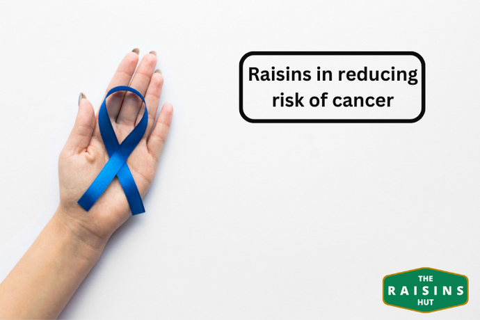 Raisins and their Role in Reducing the Risk of Cancer